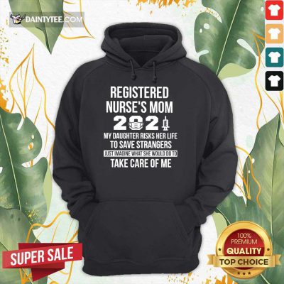 Perfect Registered Nurses Mom 2021 My Daughter Hoodie