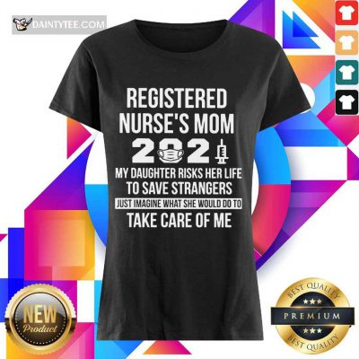 Perfect Registered Nurses Mom 2021 My Daughter Ladies Tee