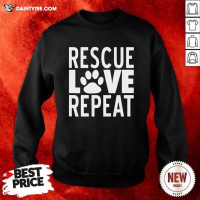 Rescue Love Repeat Sweatshirt- Design By Daintytee.com