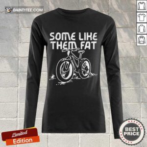 Perfect Some Like Them Fat Enthusiastic Long-sleeved