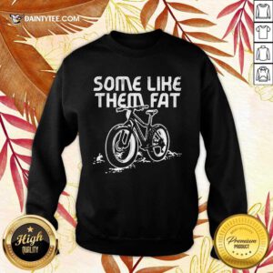 Perfect Some Like Them Fat Enthusiastic Sweater