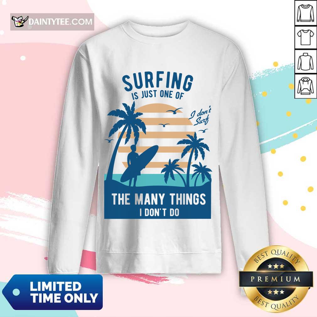 Perfect Surfing Is Just One Of The Many Things I Don’t Do Long-sleeved Perfect Surfing Is Just One Of The Many Things I Don’t Do Long-sleeved