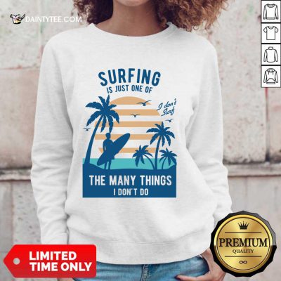 Perfect Surfing Is Just One Of The Many Things I Don’t Do Sweater