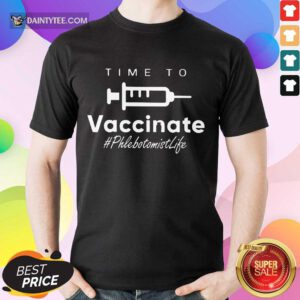 Perfect Time To Vaccinate Phlebotomist Life Shirt
