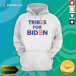 Perfect Tribes For Biden Wonderful Hoodie