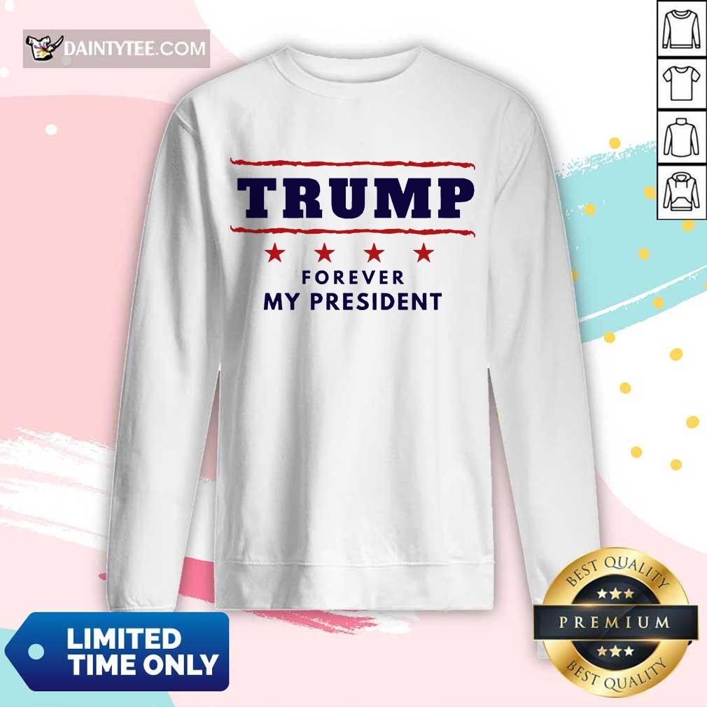 Perfect Trump Forever My President Wonderful 2021 Long-sleeved Perfect Trump Forever My President Wonderful 2021 Long-sleeved
