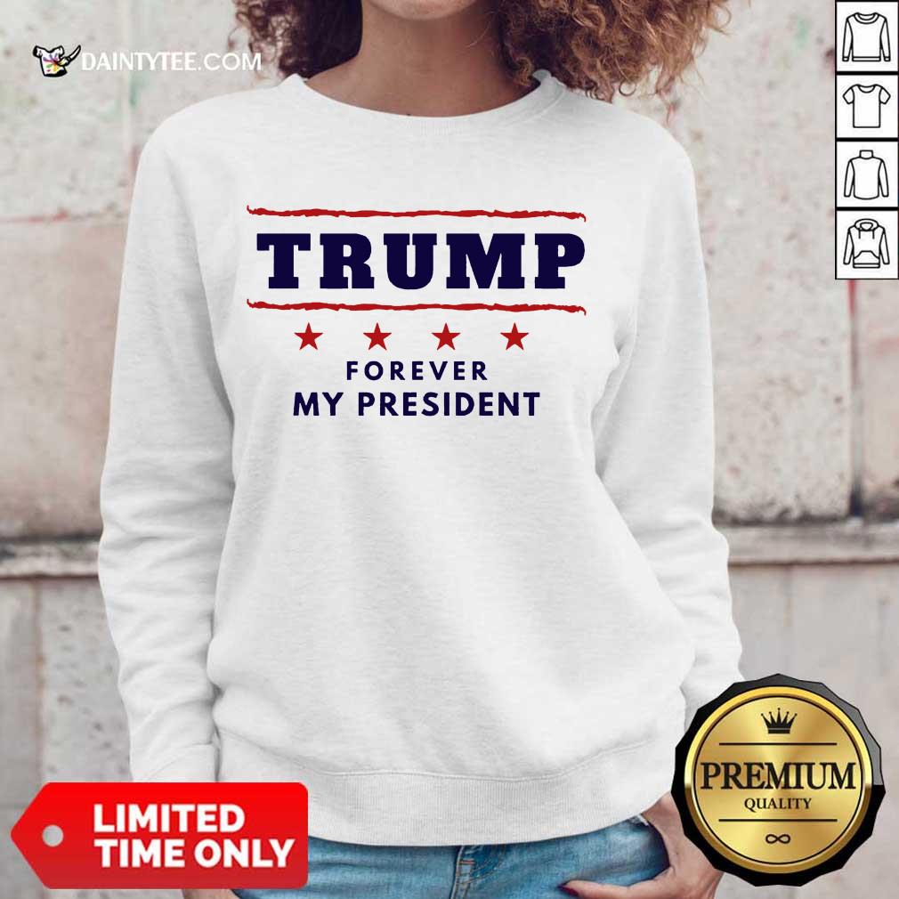 Perfect Trump Forever My President Wonderful 2021 Sweater Perfect Trump Forever My President Wonderful 2021 Sweater