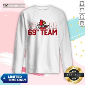 Premium Louisville Cardinals We Are 69th Team Long-sleeved