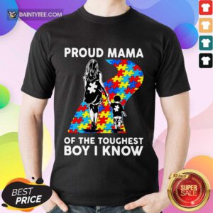 Premium Proud Mama Of The Toughest Boy I Know 2 Shirt