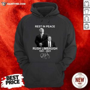 Rest In Peace Rush Limbaugh 1951 2021 Signature Hoodie- Design By Daintytee.com