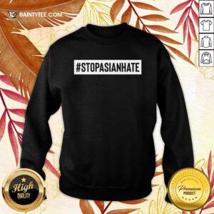 Premium Stop Asian Hate Positive Sweater
