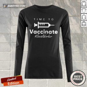Premium Time To Vaccinate Social Worker Long-sleeved