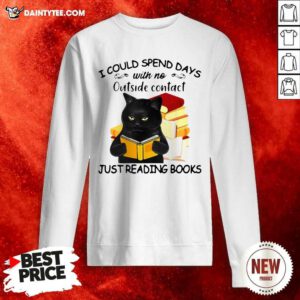 Black Cat I Could Spend Days With No Outside Contact Just Reading Books Sweatshirt- Design By Daintytee.com