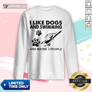 Pretty I Like Dogs And Swimming And Maybe 3 People Long-sleeved