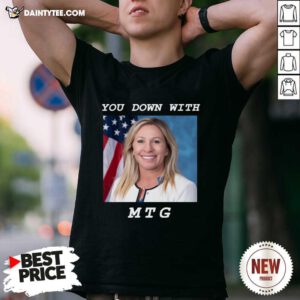 Marjorie Taylor Greene You Down With MTG Shirt- Design By Daintytee.com