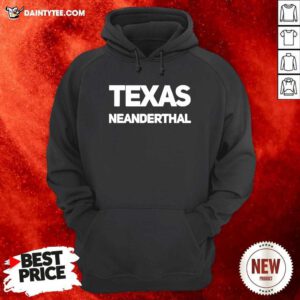 Texas Neanderthal Hoodie- Design By Daintytee.com