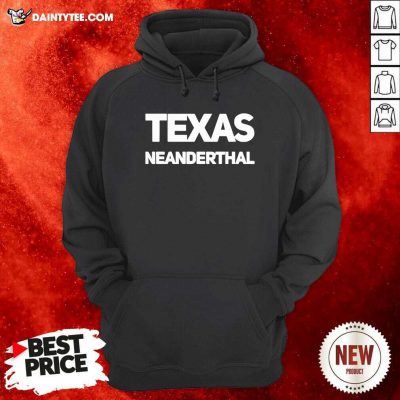 Texas Neanderthal Hoodie- Design By Daintytee.com
