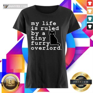 Top Black Cat Life By A Tiny Furry Overlord Ladies Tee