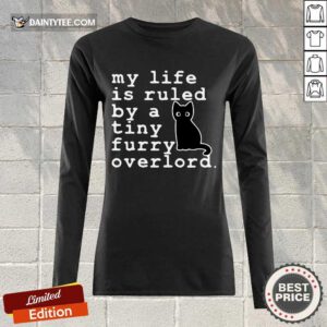 Top Black Cat Life By A Tiny Furry Overlord Long-sleeved