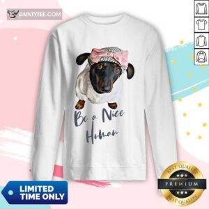 Top Dachshund Be A Nice Human Dog Long-sleeved