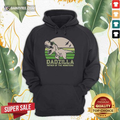 Top Dinosaurs Dadzilla Father Of The Monsters Vintage 3 Hoodie