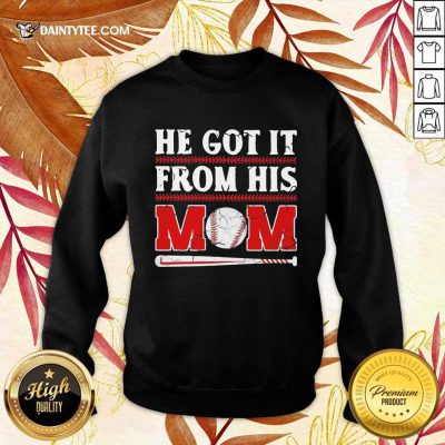 Top He Got It From His Mom Baseball Excited Sweater