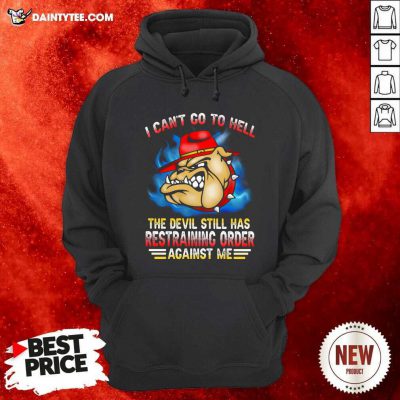 I Cant Go To Hell The Devil Still Has Restraining Order Against Me Marine Veteran Bulldog Hoodie- Design By Daintytee.com