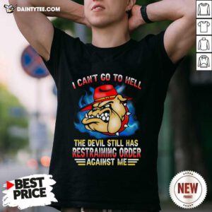 I Cant Go To Hell The Devil Still Has Restraining Order Against Me Marine Veteran Bulldog Shirt- Design By Daintytee.com