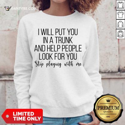 Top I Will Put You In A Trunk A Help People Great 45 Sweater