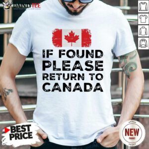 Top If Found Please Return To Canada Shirt
