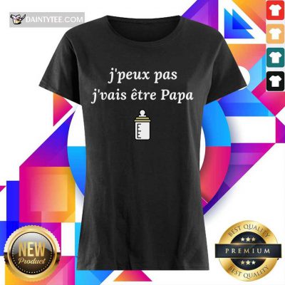 Top Jpeux Pas Jvais Etre PAPA Milk Bottle Ladies Tee