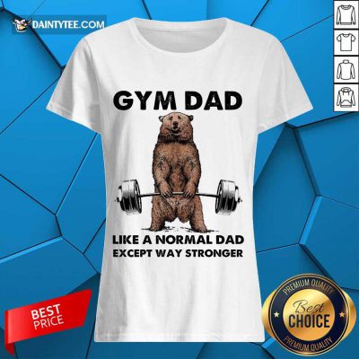 Funny Bear Gym Dad Like A Normal Dad Stronger 5 Ladies Tee