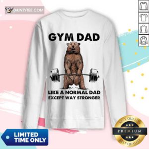 Funny Bear Gym Dad Like A Normal Dad Stronger 5 Long-sleeved