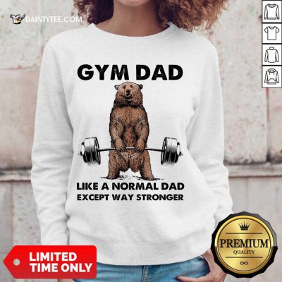 Funny Bear Gym Dad Like A Normal Dad Stronger 5 Sweater