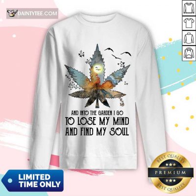 And Into The Garden I Go To Lose My Mind And Find My Soul Long-sleeved