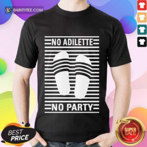 Awesome No Adilette No Party Shirt