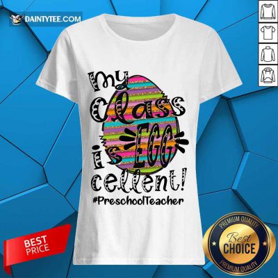 Awesome Preschool Teacher My Class Is Egg Cellent Ladies Tee