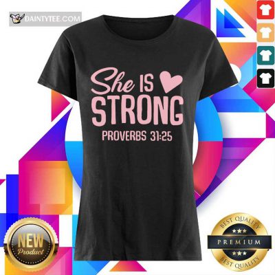 Awesome She Is Strong Proverbs 31 25 Love Ladies Tee