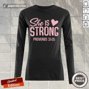 Awesome She Is Strong Proverbs 31 25 Love Long-sleeved