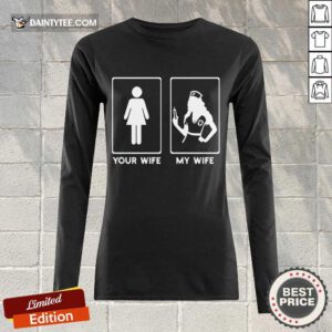 Awesome Your Wife My Wife The Nurse Long-sleeved