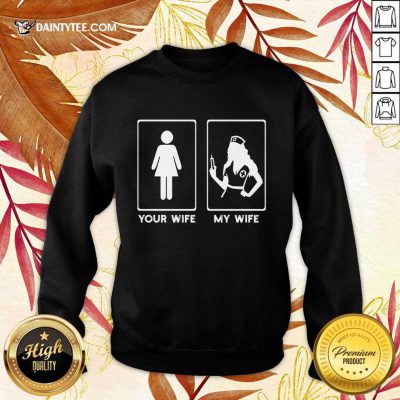 Awesome Your Wife My Wife The Nurse Sweater