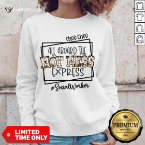 Choo Choo All Aboard The Hot Mess Express Social Worker Sweater
