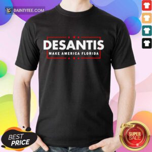 Excellent Desantis Make America Florida Shirt