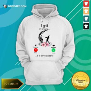Excellent Il Golf Mi Chiama Hoodie