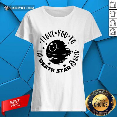 Fantastic Star Wars I Love You To The Death Star And Back Ladies Tee