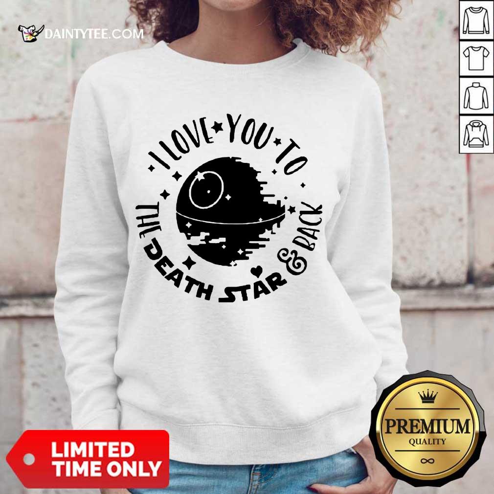 Fantastic Star Wars I Love You To The Death Star And Back Sweater Fantastic Star Wars I Love You To The Death Star And Back Sweater