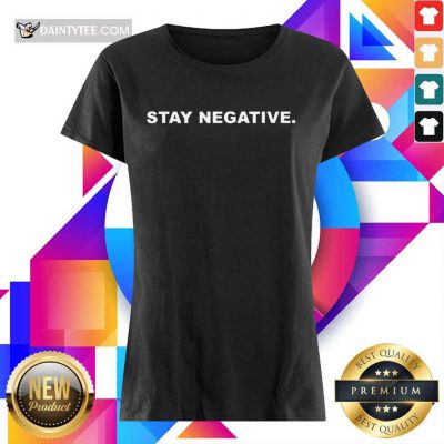 Fantastic Stay Negative 2021 Ladies Tee