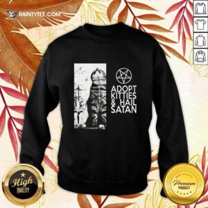 Funny Adopt Kitties And Hail Satan Sweater