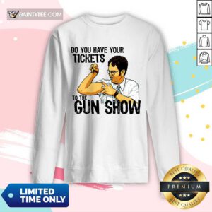 Funny Do You Your Tickets To The Gun Show Long-sleeved