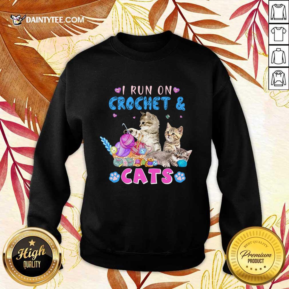 Funny I Run On Crochet And Cats Sweater Funny I Run On Crochet And Cats Sweater